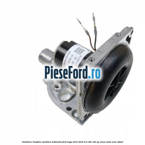 Ventilator incalzire auxiliara habitaclu Ford Kuga 2013-2016 2.0 TDCi 120 cp Ventilator incalzire auxiliara habitaclu Ford Kuga 2013-2016 2.0 TDCi 120 cp XRMA, XRMB, XRMC diesel