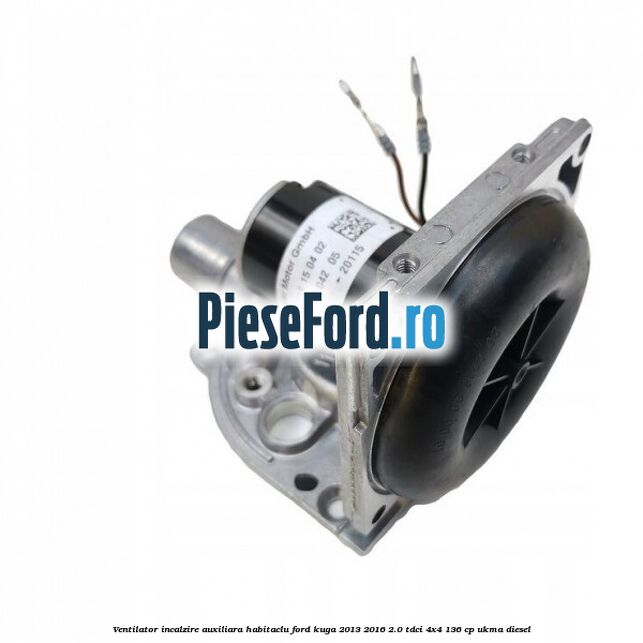 Ventilator incalzire auxiliara habitaclu Ford Kuga 2013-2016 2.0 TDCi 4x4 136 cp UKMA diesel