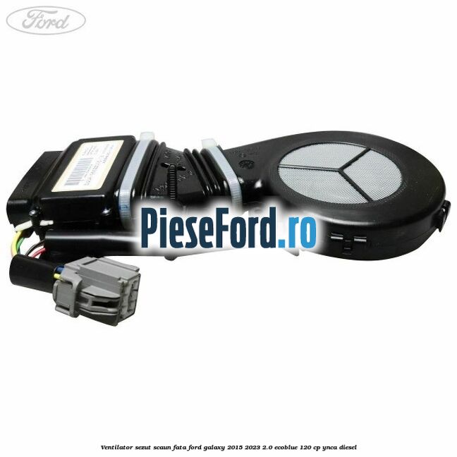 Ventilator sezut scaun fata Ford Galaxy 2015-2023 2.0 EcoBlue 120 cp YNCA diesel