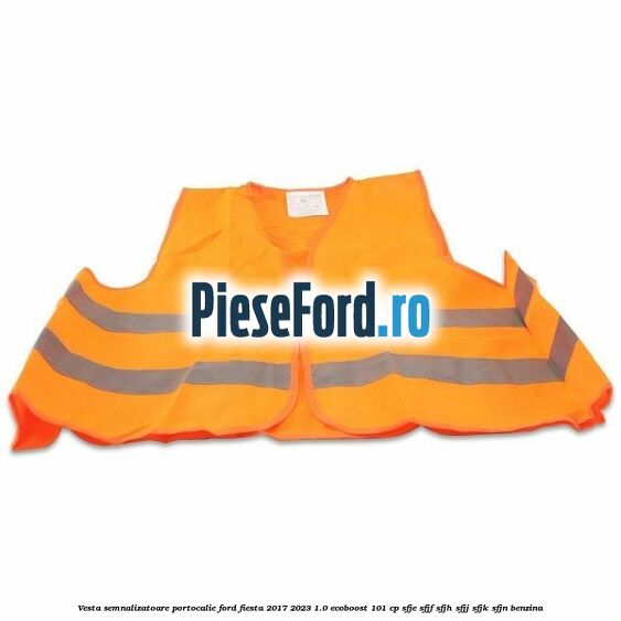 Vesta semnalizatoare, portocalie Ford Fiesta 2017-2023 1.0 EcoBoost 101 cp SFJE, SFJF, SFJH, SFJJ, SFJK, SFJN benzina