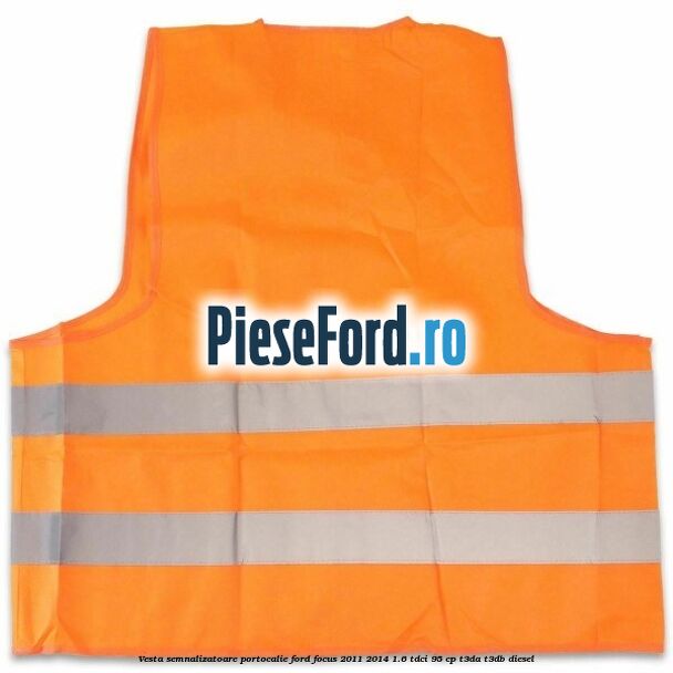Vesta semnalizatoare, portocalie Ford Focus 2011-2014 1.6 TDCi 95 cp T3DA, T3DB diesel
