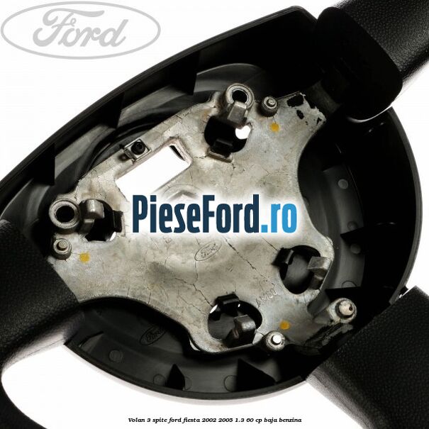 Volan 3 spite Ford Fiesta 2002-2005 1.3 60 cp BAJA benzina