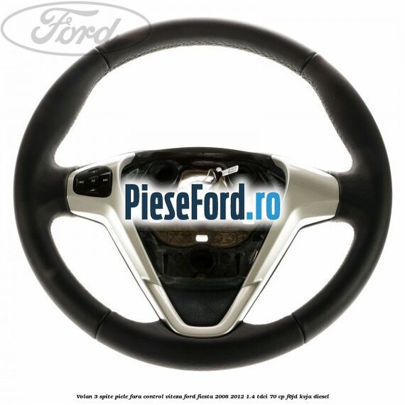 Volan 3 spite piele fara control viteza Ford Fiesta 2008-2012 1.4 TDCi 70 cp F6JD, KVJA diesel