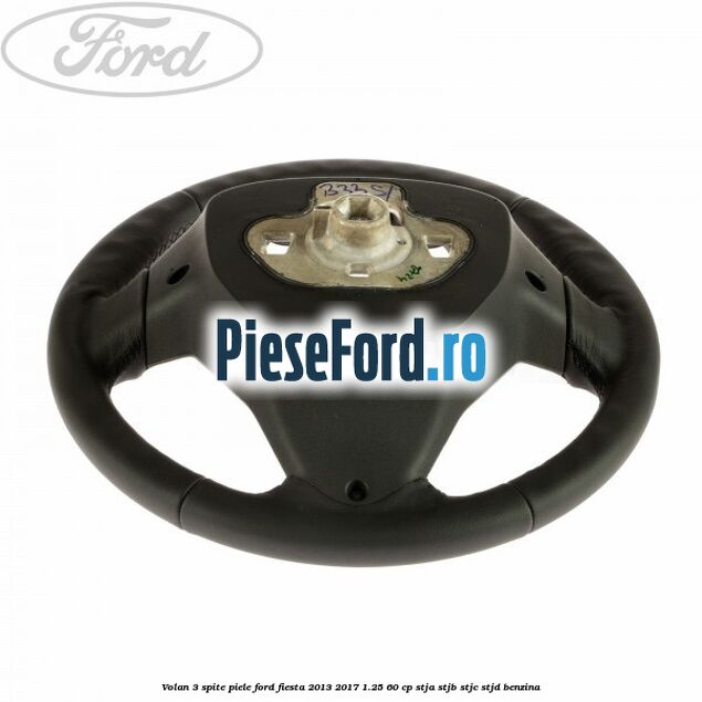 Volan 3 spite piele Ford Fiesta 2013-2017 1.25 60 cp STJA, STJB, STJC, STJD benzina