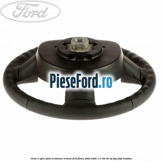 Volan 3 spite piele ornament cromat Ford Fiesta 2002-2005 1.4 16V 80 cp Volan 3 spite piele ornament cromat Ford Fiesta 2002-2005 1.4 16V 80 cp FXJA, FXJB benzina