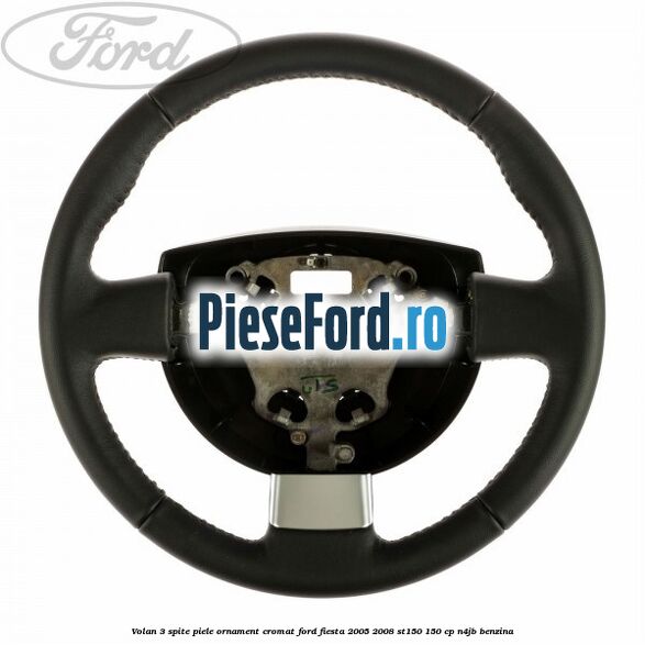 Volan 3 spite piele ornament cromat Ford Fiesta 2005-2008 ST150 150 cp N4JB benzina