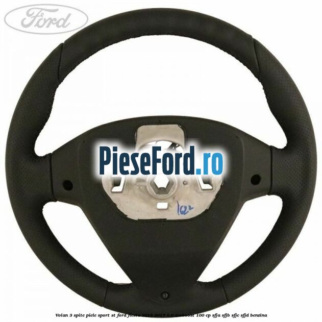 Volan 3 spite piele sport ST Ford Fiesta 2013-2017 1.0 EcoBoost 100 cp SFJA, SFJB, SFJC, SFJD benzina