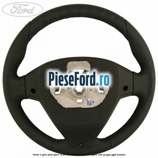 Volan 3 spite piele sport ST Ford Fiesta 2013-2017 1.0 Sport 140 cp YYJA, YYJB benzina