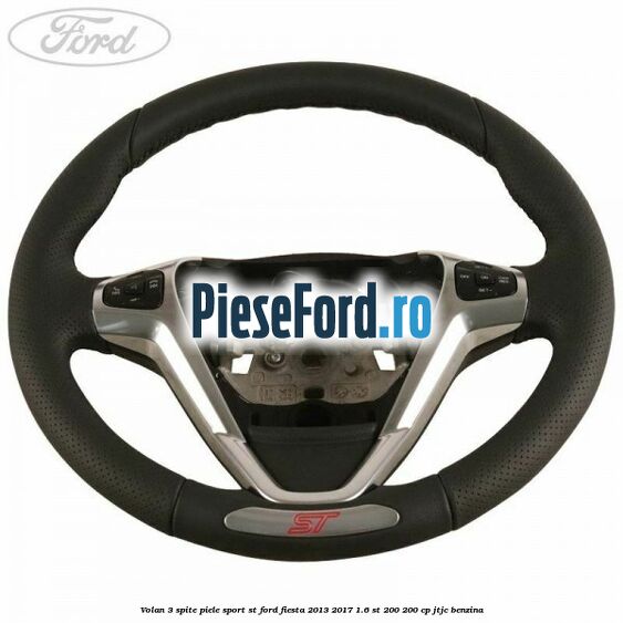 Volan 3 spite piele sport ST Ford Fiesta 2013-2017 1.6 ST 200 200 cp JTJC benzina