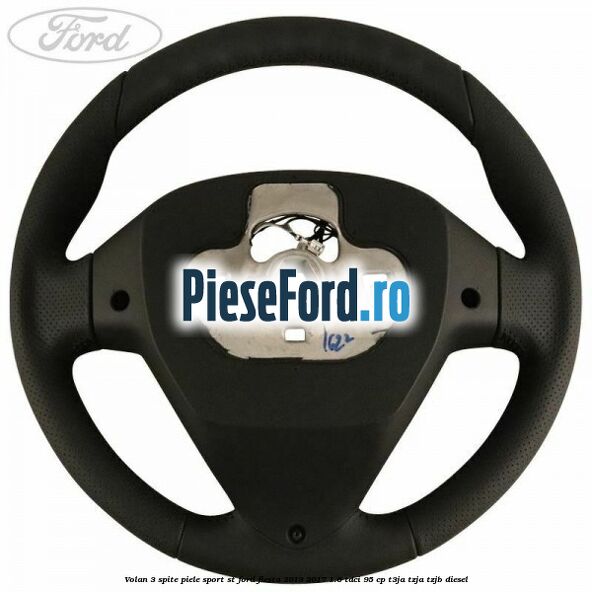 Volan 3 spite piele sport ST Ford Fiesta 2013-2017 1.6 TDCi 95 cp T3JA, TZJA, TZJB diesel