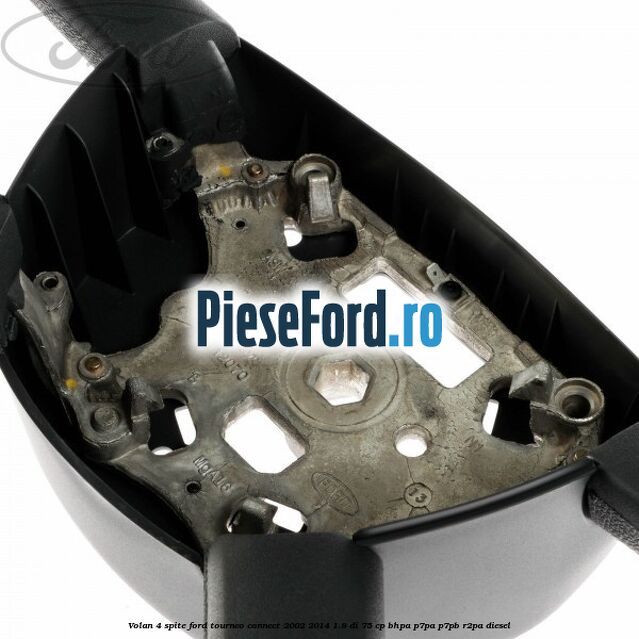 Volan 4 spite Ford Tourneo Connect 2002-2014 1.8 Di 75 cp Volan 4 spite Ford Tourneo Connect 2002-2014 1.8 Di 75 cp BHPA, P7PA, P7PB, R2PA diesel