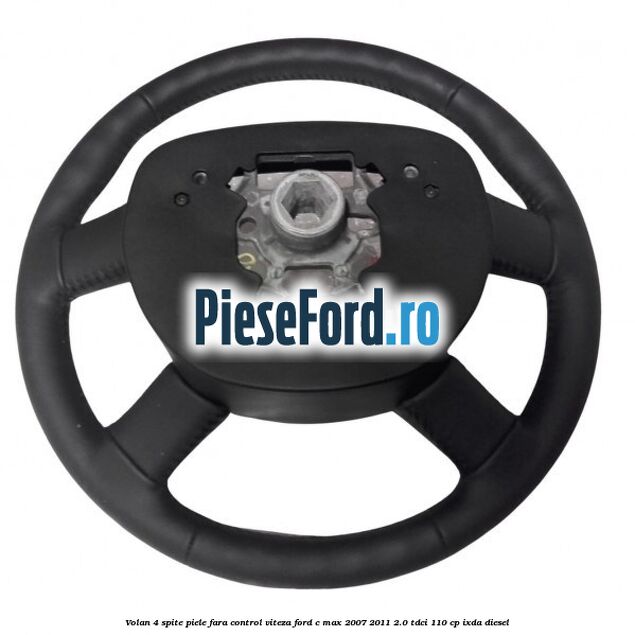 Volan 4 spite piele fara control viteza Ford C-Max 2007-2011 2.0 TDCi 110 cp Volan 4 spite piele fara control viteza Ford C-Max 2007-2011 2.0 TDCi 110 cp IXDA diesel