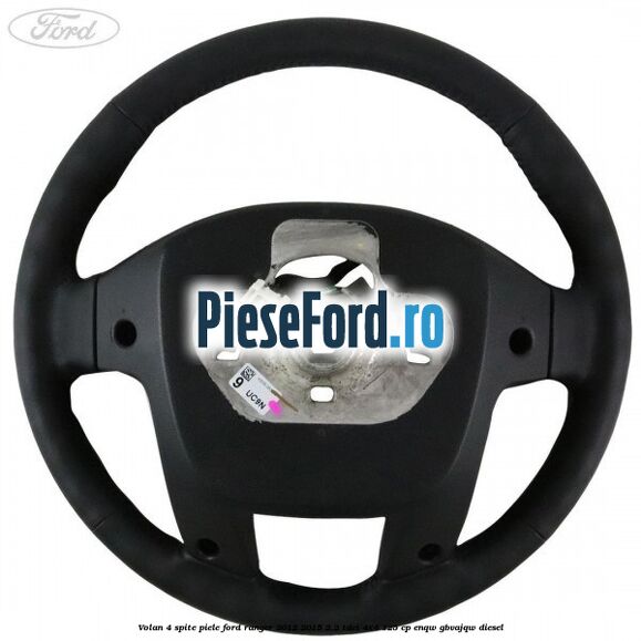 Volan 4 spite piele Ford Ranger 2012-2015 2.2 TDCi 4x4 125 cp ENQW, GBVAJQW diesel