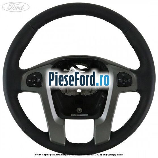 Volan 4 spite piele Ford Ranger 2012-2015 2.2 TDCi 4x4 150 cp Volan 4 spite piele Ford Ranger 2012-2015 2.2 TDCi 4x4 150 cp ENQJ, GBVAJQJ diesel