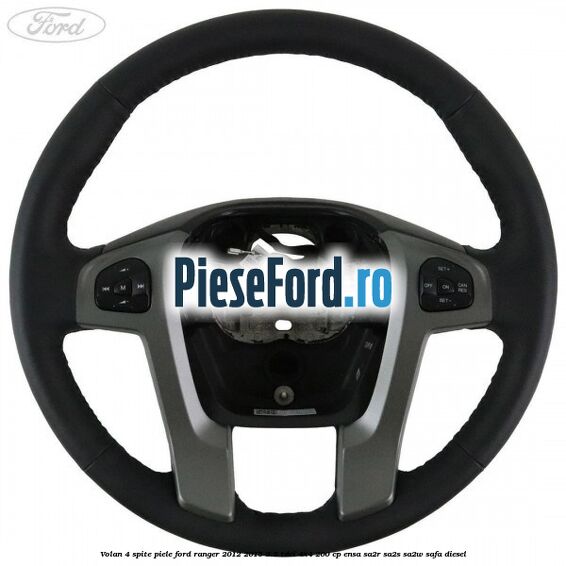 Volan 4 spite piele Ford Ranger 2012-2015 3.2 TDCi 4x4 200 cp ENSA, SA2R, SA2S, SA2W, SAFA diesel