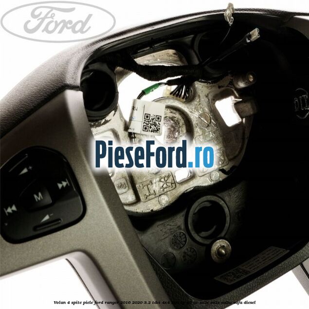 Volan 4 spite piele Ford Ranger 2016-2020 3.2 TDCi 4x4 200 cp P5-AT, SA2R, SA2S, SA2W, SAFA diesel