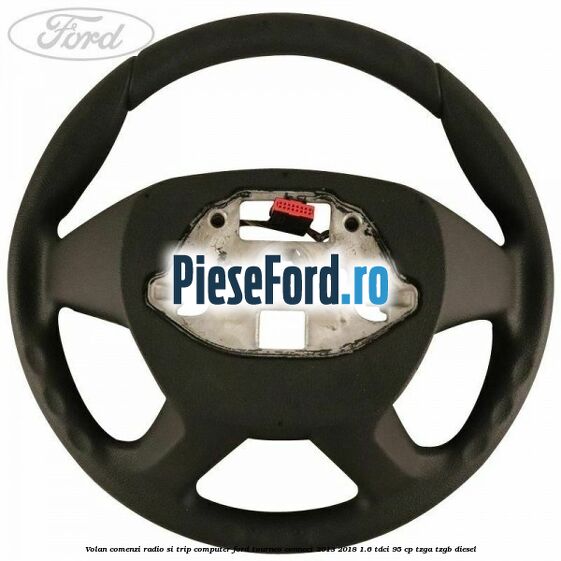 Volan comenzi radio si trip computer Ford Tourneo Connect 2013-2018 1.6 TDCi 95 cp TZGA, TZGB diesel