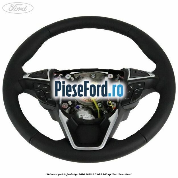 Volan cu padele Ford Edge 2016-2018 2.0 TDCi 180 cp T8CC, T8CM diesel