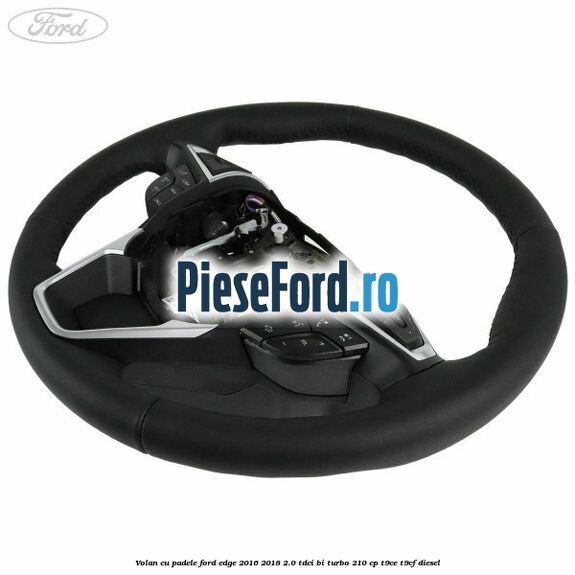 Volan cu padele Ford Edge 2016-2018 2.0 TDCi Bi-Turbo 210 cp T9CE, T9CF diesel