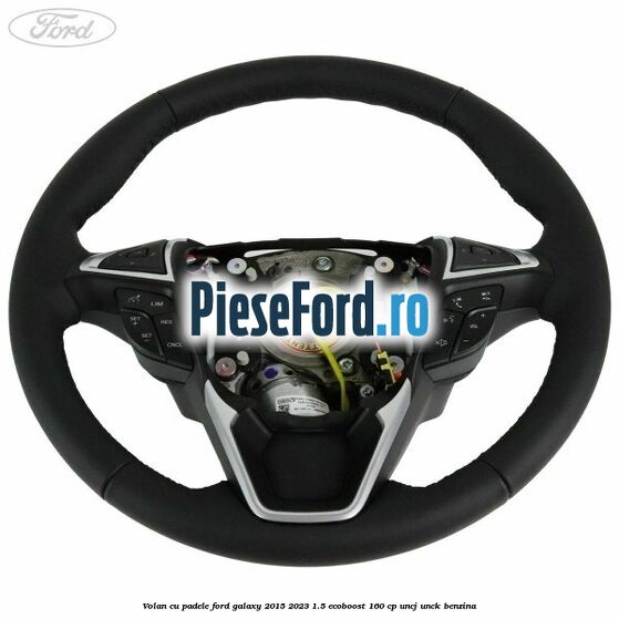 Volan cu padele Ford Galaxy 2015-2023 1.5 EcoBoost 160 cp UNCJ, UNCK benzina