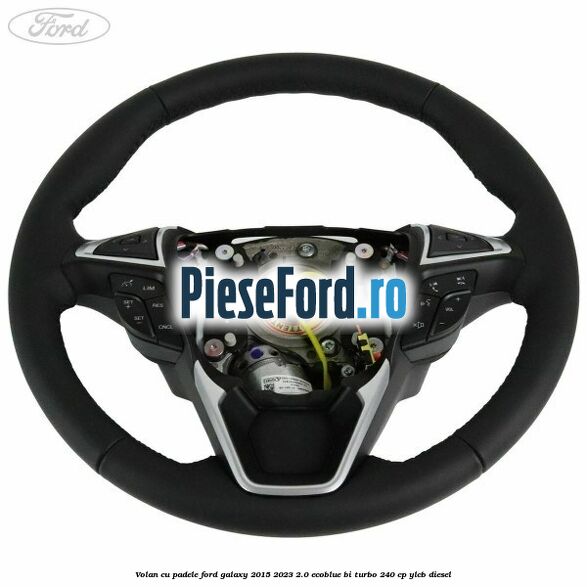 Volan cu padele Ford Galaxy 2015-2023 2.0 EcoBlue Bi-Turbo 240 cp YLCB diesel
