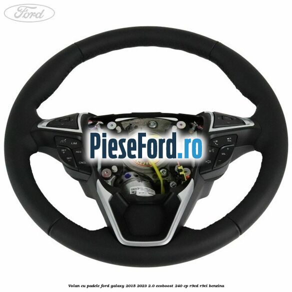 Volan cu padele Ford Galaxy 2015-2023 2.0 EcoBoost 240 cp R9CD, R9CI benzina
