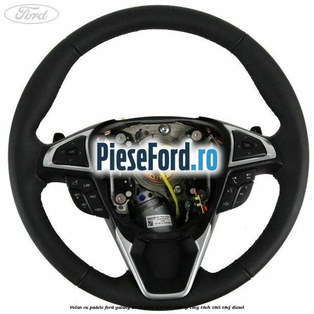 Volan cu padele Ford Galaxy 2015-2023 2.0 TDCi 180 cp Volan cu padele Ford Galaxy 2015-2023 2.0 TDCi 180 cp T8CG, T8CH, T8CI, T8CJ diesel