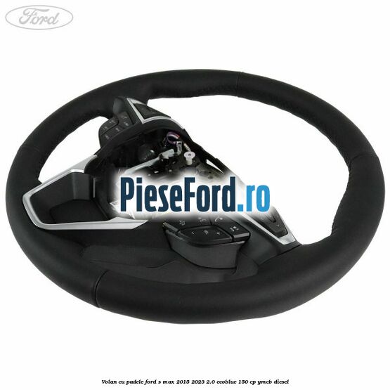 Volan cu padele Ford S-Max 2015-2023 2.0 EcoBlue 150 cp YMCB diesel