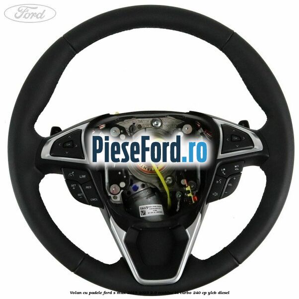 Volan cu padele Ford S-Max 2015-2023 2.0 EcoBlue Bi-Turbo 240 cp YLCB diesel