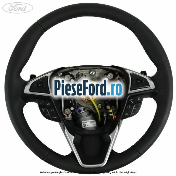 Volan cu padele Ford S-Max 2015-2023 2.0 TDCi 180 cp Volan cu padele Ford S-Max 2015-2023 2.0 TDCi 180 cp T8CG, T8CH, T8CI, T8CJ diesel