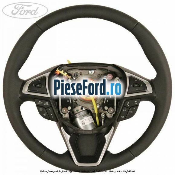 Volan fara padele Ford Edge 2016-2018 2.0 TDCi Bi-Turbo 210 cp T9CE, T9CF diesel