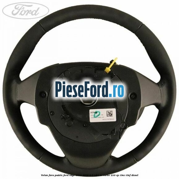 Volan fara padele Ford Edge 2016-2018 2.0 TDCi Bi-Turbo 210 cp T9CE, T9CF diesel