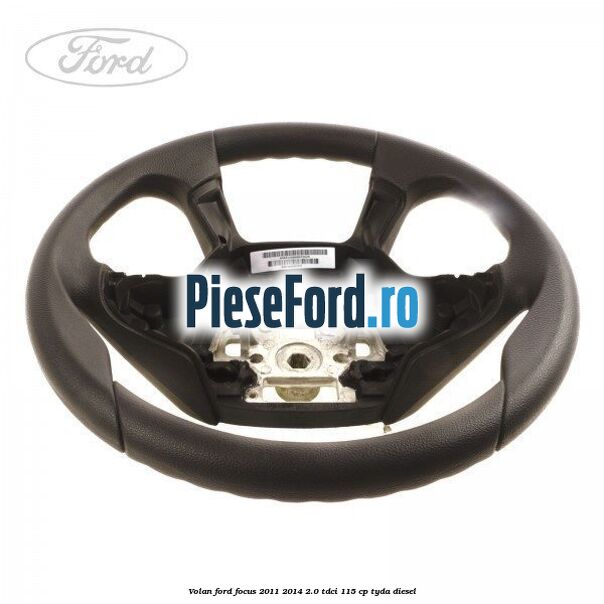 Volan Ford Focus 2011-2014 2.0 TDCi 115 cp TYDA diesel