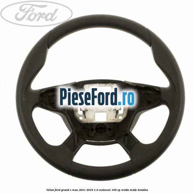 Volan Ford Grand C-Max 2011-2015 1.0 EcoBoost 100 cp M2DA, M2DC benzina
