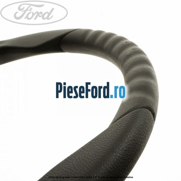 Volan Ford Grand C-Max 2011-2015 1.6 Ti 125 cp PNDA, PNDD benzina