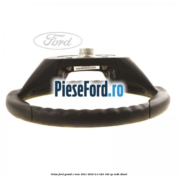 Volan Ford Grand C-Max 2011-2015 2.0 TDCi 163 cp Volan Ford Grand C-Max 2011-2015 2.0 TDCi 163 cp TXDB diesel