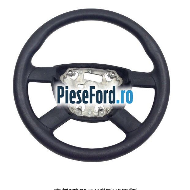 Volan Ford Transit 2006-2014 2.2 TDCi RWD 125 cp CYRA diesel