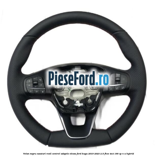 Volan negru cusaturi rosii control adaptiv viteza Ford Kuga 2019-2023 2.5 FHEV 4x4 190 cp n/a hybrid
