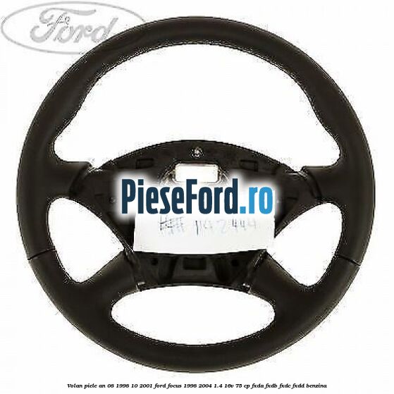 Volan piele an 08/1998-10/2001 Ford Focus 1998-2004 1.4 16V 75 cp FXDA, FXDB, FXDC, FXDD benzina