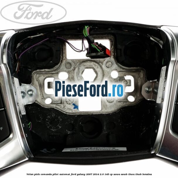 Volan piele, comanda pilot automat Ford Galaxy 2007-2014 2.0 145 cp Volan piele, comanda pilot automat Ford Galaxy 2007-2014 2.0 145 cp AOWA, AOWB, TBWA, TBWB benzina