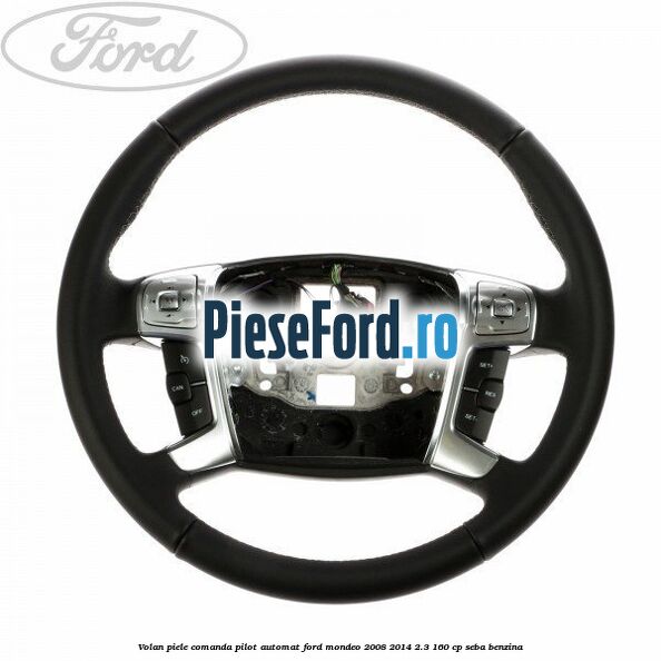 Volan piele, comanda pilot automat Ford Mondeo 2008-2014 2.3 160 cp SEBA benzina