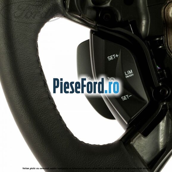 Volan piele cu comenzi audio navigatie si bluetooth Ford C-Max 2011-2015 1.6 TDCi 115 cp T1DA, T1DB diesel
