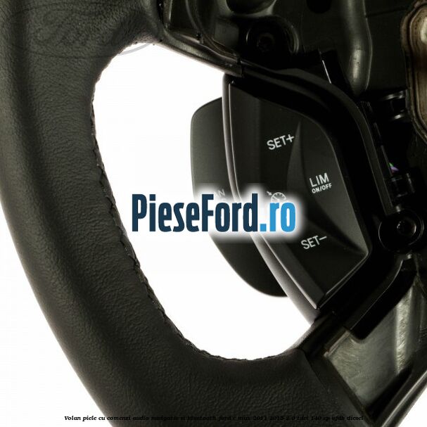 Volan piele cu comenzi audio navigatie si bluetooth Ford C-Max 2011-2015 2.0 TDCi 140 cp UFDB diesel