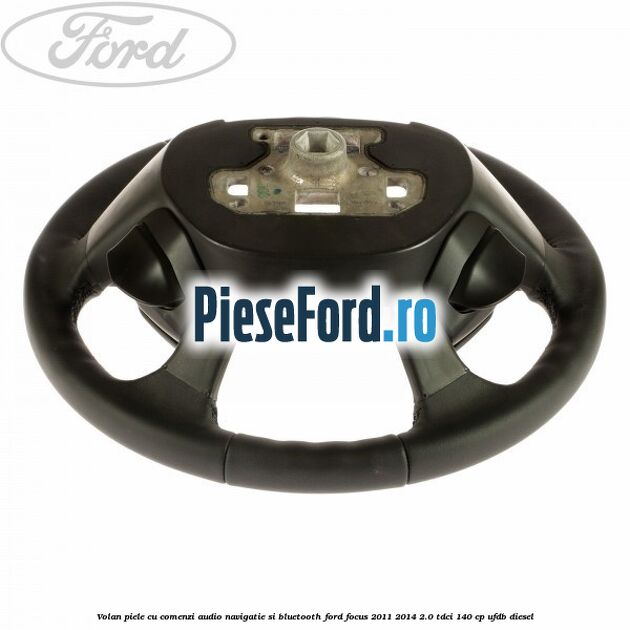 Volan piele cu comenzi audio navigatie si bluetooth Ford Focus 2011-2014 2.0 TDCi 140 cp Volan piele cu comenzi audio navigatie si bluetooth Ford Focus 2011-2014 2.0 TDCi 140 cp UFDB diesel