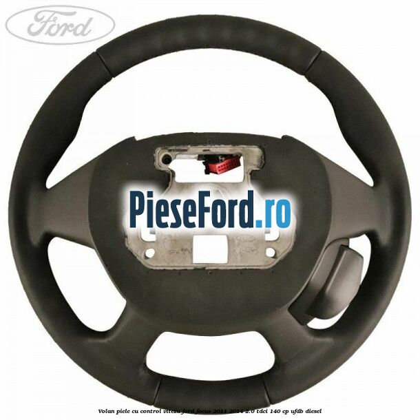 Volan piele, cu control viteza Ford Focus 2011-2014 2.0 TDCi 140 cp Volan piele, cu control viteza Ford Focus 2011-2014 2.0 TDCi 140 cp UFDB diesel