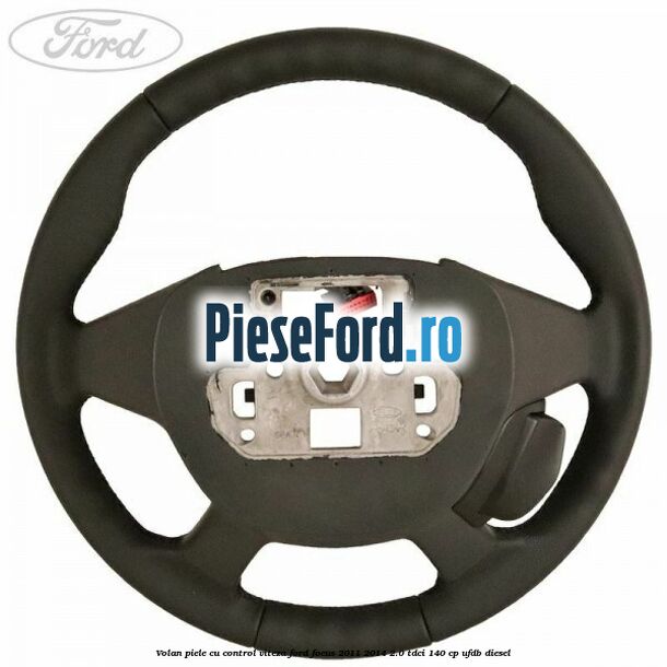 Volan piele, cu control viteza Ford Focus 2011-2014 2.0 TDCi 140 cp Volan piele, cu control viteza Ford Focus 2011-2014 2.0 TDCi 140 cp UFDB diesel
