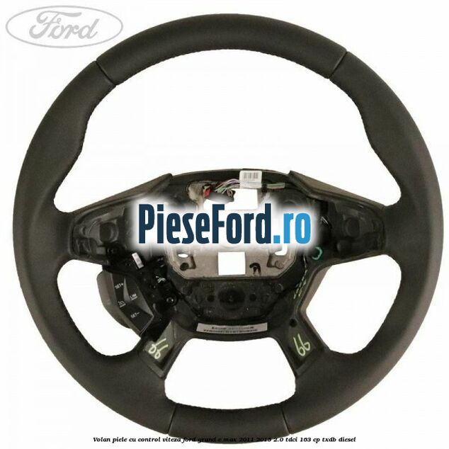 Volan piele, cu control viteza Ford Grand C-Max 2011-2015 2.0 TDCi 163 cp TXDB diesel