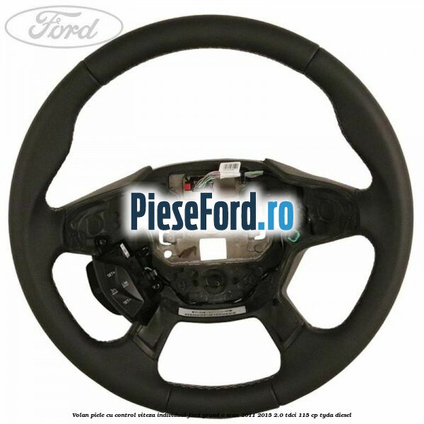 Volan piele, cu control viteza, Individual Ford Grand C-Max 2011-2015 2.0 TDCi 115 cp TYDA diesel
