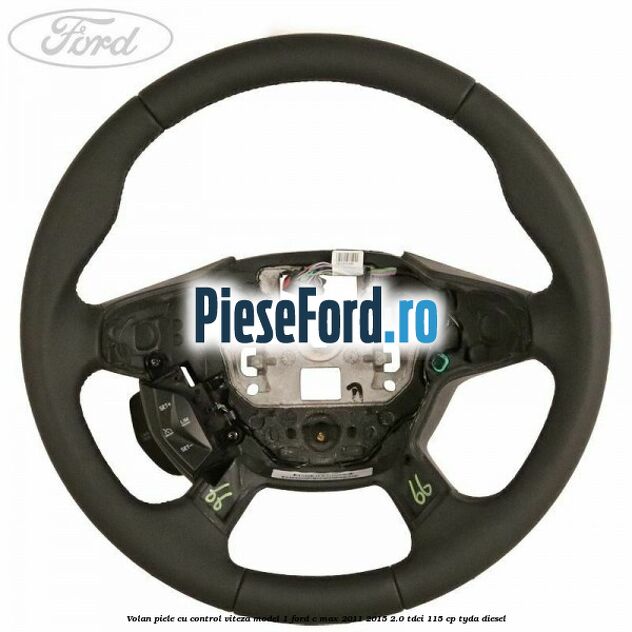 Volan piele, cu control viteza model 1 Ford C-Max 2011-2015 2.0 TDCi 115 cp TYDA diesel