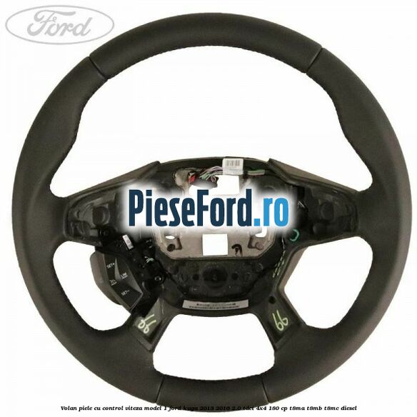 Volan piele, cu control viteza model 1 Ford Kuga 2013-2016 2.0 TDCi 4x4 180 cp T8MA, T8MB, T8MC diesel